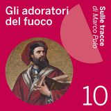 10. Gli adoratori del fuoco