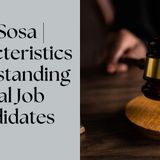Aly Sosa | Characteristics of Outstanding Legal Job Candidates