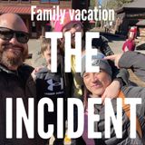 Family Vacation - THE INCIDENT