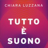 Chiara Luzzana "Tutto è suono"