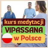 86/ Kurs Vipassany w Polsce