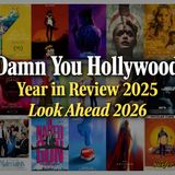 Damn You Hollywood: Year In Review 2025/Look Ahead 2026