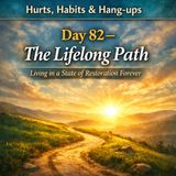 Hurts, Habits & Hang-ups: Day 82 – The Lifelong Path