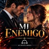 Audiolibro Mi enemigo - Parte 1