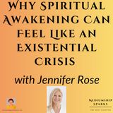 Why Spiritual Awakening Can Feel Like an Existential Crisis with Jennifer Rose