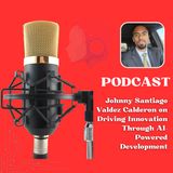 Johnny Santiago Valdez Calderon on Driving Innovation Through AI-Powered Development