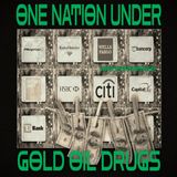 One Nation Under Gold Oil Drugs (10/9/25)