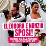 Le nozze più discusse di Uomini e Donne: Eleonora Rocchini e Nunzio Moccia celebrano il matrimonio