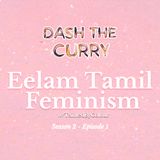 S2EP1 Eelam Tamil Feminism with TaintedByColour