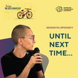 Season 03 Ep 09: Until next time