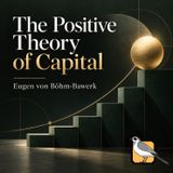 The Positive Theory of Capital  - Full Audiobook (Eugen von Böhm-Bawerk) | Part 1 of 2