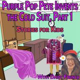 Purple Pop Pete Invents the Cold Suit Part 1