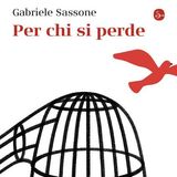 Gabriele Sassone "Per chi si perde"