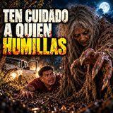 ⚠️ Ten Cuidado A Quien Humillas / Relato de Terror ⚠️