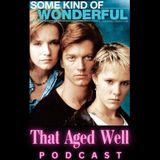 Some Kind Of Wonderful - Teen Night Clubs, Stalkerish Behavior & a Tater Tot