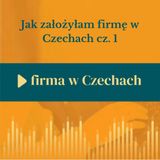 68: Jak założyłam firmę w Czechach cz. 1