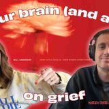 Your Brain (and Art_) on Grief with Will Anderson _ Part One