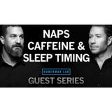 Dr. Matt Walker_ How to Structure Your Sleep, Use Naps & Time Caffeine _ Huberman Lab Guest Series