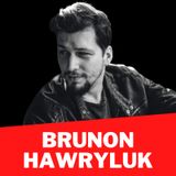 #10 BRUNON HAWRYLUK: Od zawsze lubiłem wymyślać historie