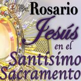 Rosario a JESÚS en el ☀️ SANTÍSIMO SACRAMENTO