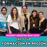 EP238: BAM 2025 | MARKET SESSIONS | INI Y TUP APUESTA DE FORMACIÓN REGIONAL