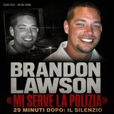 MI SERVE LA POLIZIA» — 29 MINUTI DOPO, IL SILENZIO _ Brandon Lawson