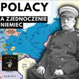 Jaki był wpływ Polaków na zjednoczenie Niemiec w 1871 r.? Bismarck i Polacy