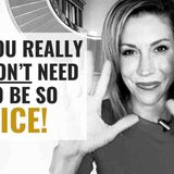 Don_t Be So Nice - It_s Not Worth It