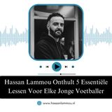 Hassan Lammou Onthult 5 Essentiële Lessen Voor Elke Jonge Voetballer