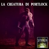 LA CREATURA DI PORTLOCK (Stanza 1408 Podcast)
