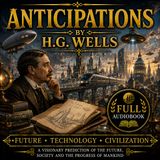 Anticipations by H.G. Wells | Full Audiobook 📖 A Visionary Prediction of the Future, Technology & Civilization Part 1
