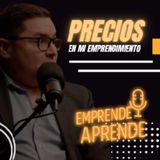 PONERLE PRECIOS A MI NEGOCIO  | CONSULTOR FINANCIERO | Emprende Aprende Podcast #emprendimiento