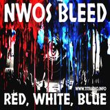 NWOs Bleed Red, White, Blue (6/26/25)