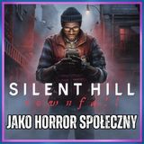 289. Silent Hill: Townfall (2026) jako horror społeczny