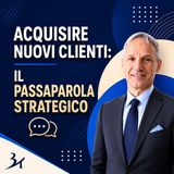 Acquisire nuovi clienti: il passaparola strategico