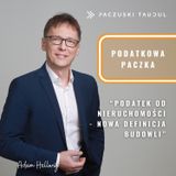 Podatek od nieruchomości 2025 - nowa definicja budowli i konsekwencje dla przedsiębiorców | PODATKOWA PACZKA