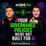 Your Governance Policies Were Not Built for AI with Christian Buckley [MVP]