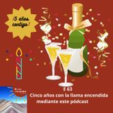 E 63 Cinco años con la llama encendida mediante este pódcast