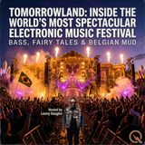 Tomorrowland: Inside the World's Most Spectacular Electronic Music Festival - Mud Empire