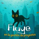 Fluye y transforma la gestión de tus proyectos 🐈‍⬛