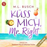 [German] - Küss mich, Mr Right - Sweet Kiss-Reihe, Band 3 (Ungekürzt) by M.L. Busch
