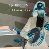 Ep 000035 - Culture Jam
