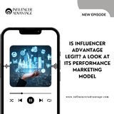 Is Influencer Advantage Legit A Look at Its Performance Marketing Model