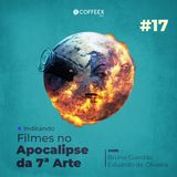 17 - Indicando Filmes no Apocalipse da 7ª Arte