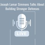 Joseph Lamar Simmons Talks About Building Stronger Defenses