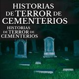NUNCA Visites El CEMENTERIO de NOCHE / 10 Relatos de TERROR en CEMENTERIOS y PANTEONES