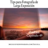 Tips para Fotografia de Larga Exposición- Capítulo 49 Podcast -