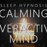 Sleep Hypnosis for Calming An Overactive Mind(MP3_160K)