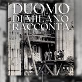 La vita degli operai al cantiere Duomo: vitto, alloggio e orari