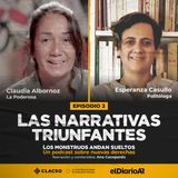 Episodio 2: Las narrativas triunfantes - Claudia Albornoz - Esperanza Casullo